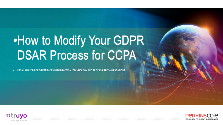 How to Modify Your GDPR DSAR Process for CCPA